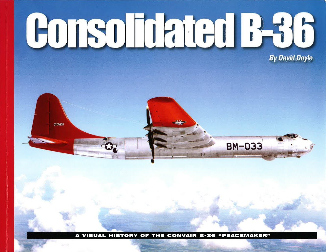 Convair B-36 Peacemaker history, development, specifications, production,  deployment, scrapping, survivors and photographs
