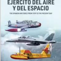 The Spanish Air Force  From 1939 To The Present Day:  Ejercito Del Aire Y Del Espacio